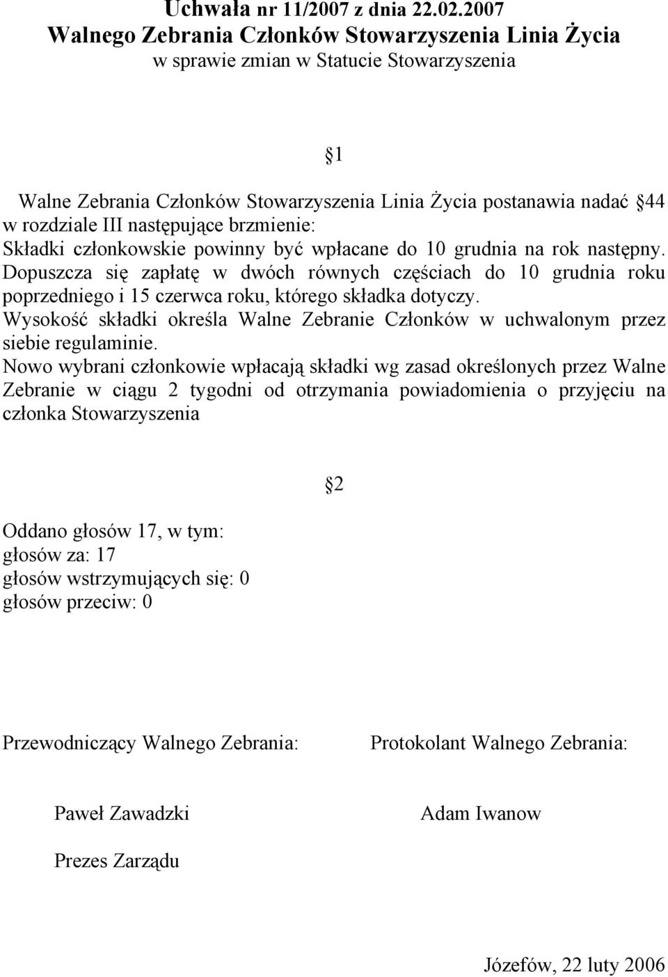 członkowskie powinny być wpłacane do 10 grudnia na rok następny.