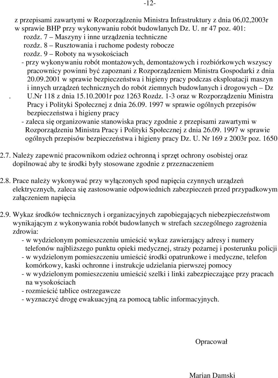 9 Roboty na wysokościach - przy wykonywaniu robót montaŝowych, demontaŝowych i rozbiórkowych wszyscy pracownicy powinni być zapoznani z Rozporządzeniem Ministra Gospodarki z dnia 20.09.