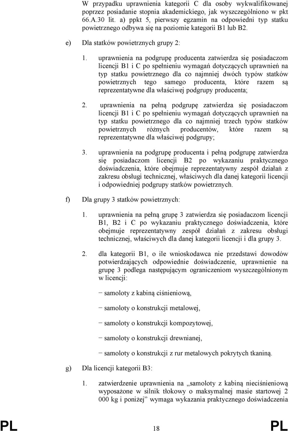 uprawnena na podgrupę producenta zatwerdza sę posadaczom lcencj B C po spełnenu wymagań dotyczących uprawneń na typ statku powetrznego dla co najmnej dwóch typów statków powetrznych tego samego