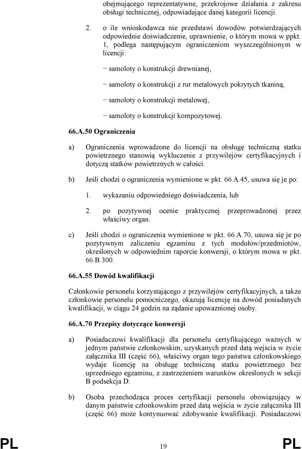 50 Ogranczena samoloty o konstrukcj drewnanej, samoloty o konstrukcj z rur metalowych pokrytych tkanną, samoloty o konstrukcj metalowej, samoloty o konstrukcj kompozytowej.