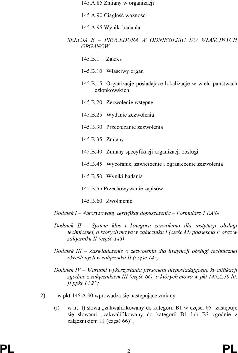 B.55 Przechowywane zapsów 45.B.60 Zwolnene Dodatek I Autoryzowany certyfkat dopuszczena Formularz EASA Dodatek II System klas kategor zezwolena dla nstytucj obsług techncznej, o których mowa w
