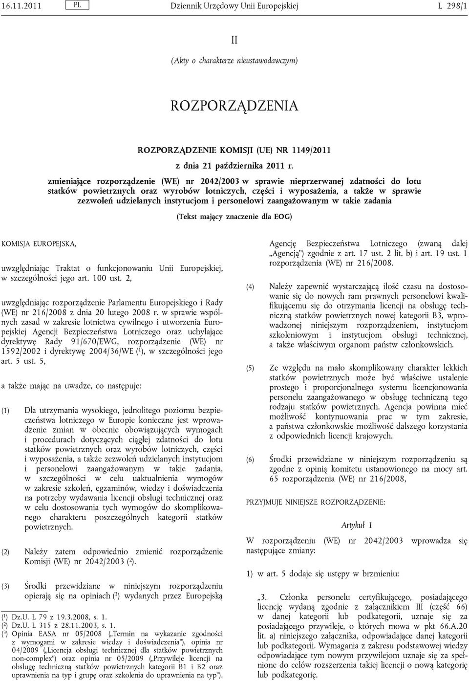 instytucjom i personelowi zaangażowanym w takie zadania (Tekst mający znaczenie dla EOG) KOMISJA EUROPEJSKA, uwzględniając Traktat o funkcjonowaniu Unii Europejskiej, w szczególności jego art.