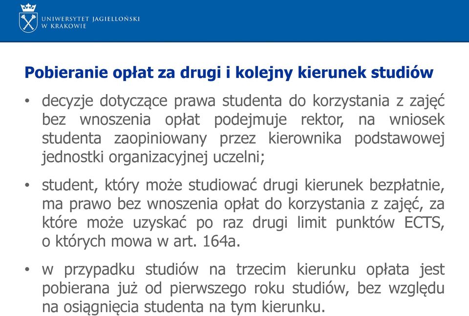 kierunek bezpłatnie, ma prawo bez wnoszenia opłat do korzystania z zajęć, za które może uzyskać po raz drugi limit punktów ECTS, o których mowa w