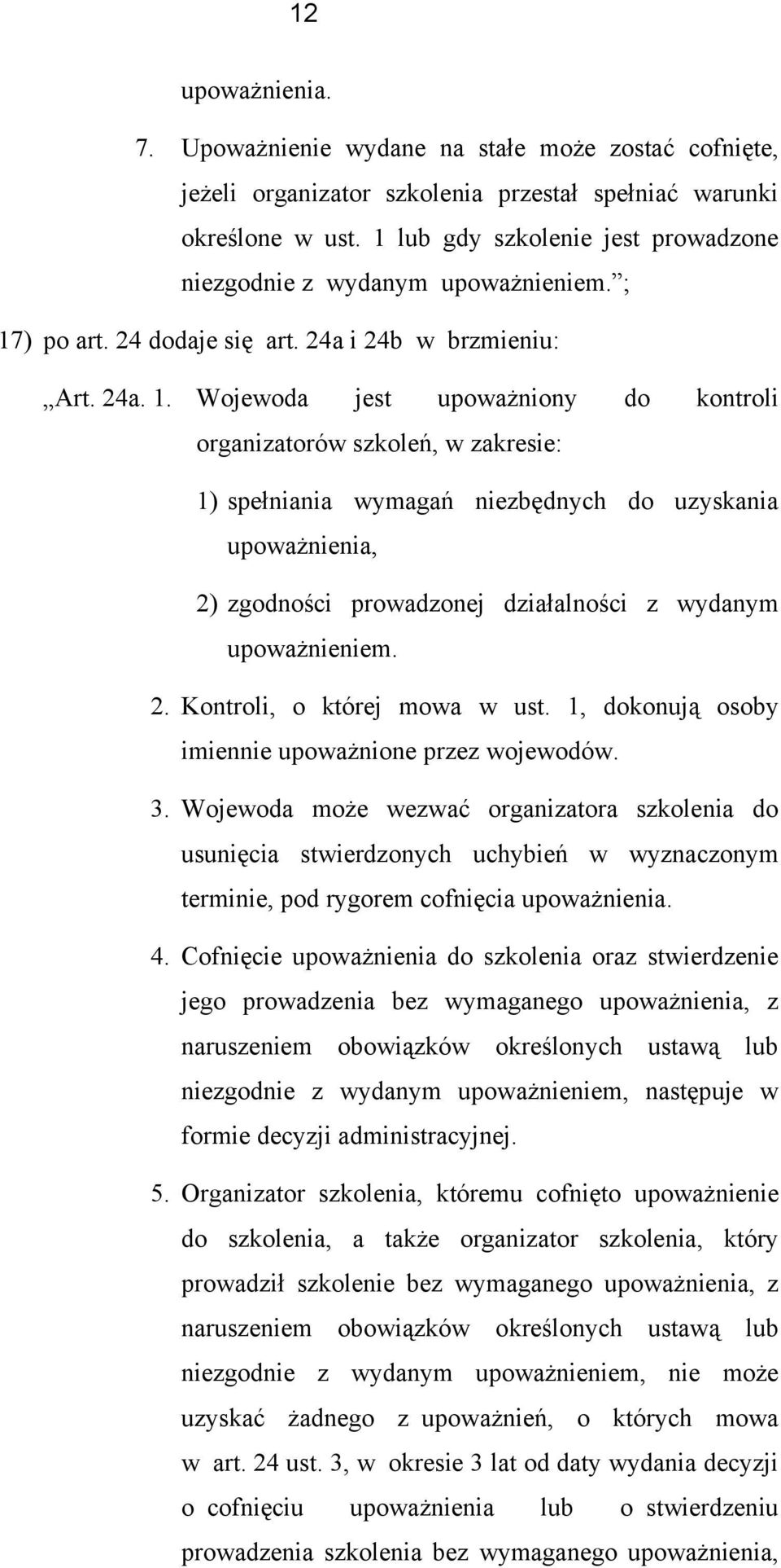 2. Kntrli, której mwa w ust. 1, dknują sby imiennie upważnine przez wjewdów. 3.