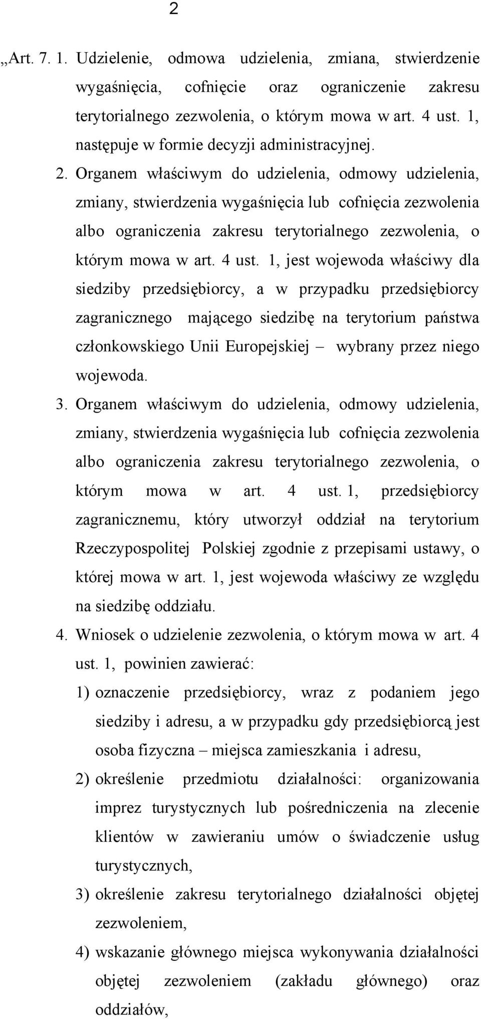 Organem właściwym d udzielenia, dmwy udzielenia, zmiany, stwierdzenia wygaśnięcia lub cfnięcia zezwlenia alb graniczenia zakresu terytrialneg zezwlenia, którym mwa w art. 4 ust.