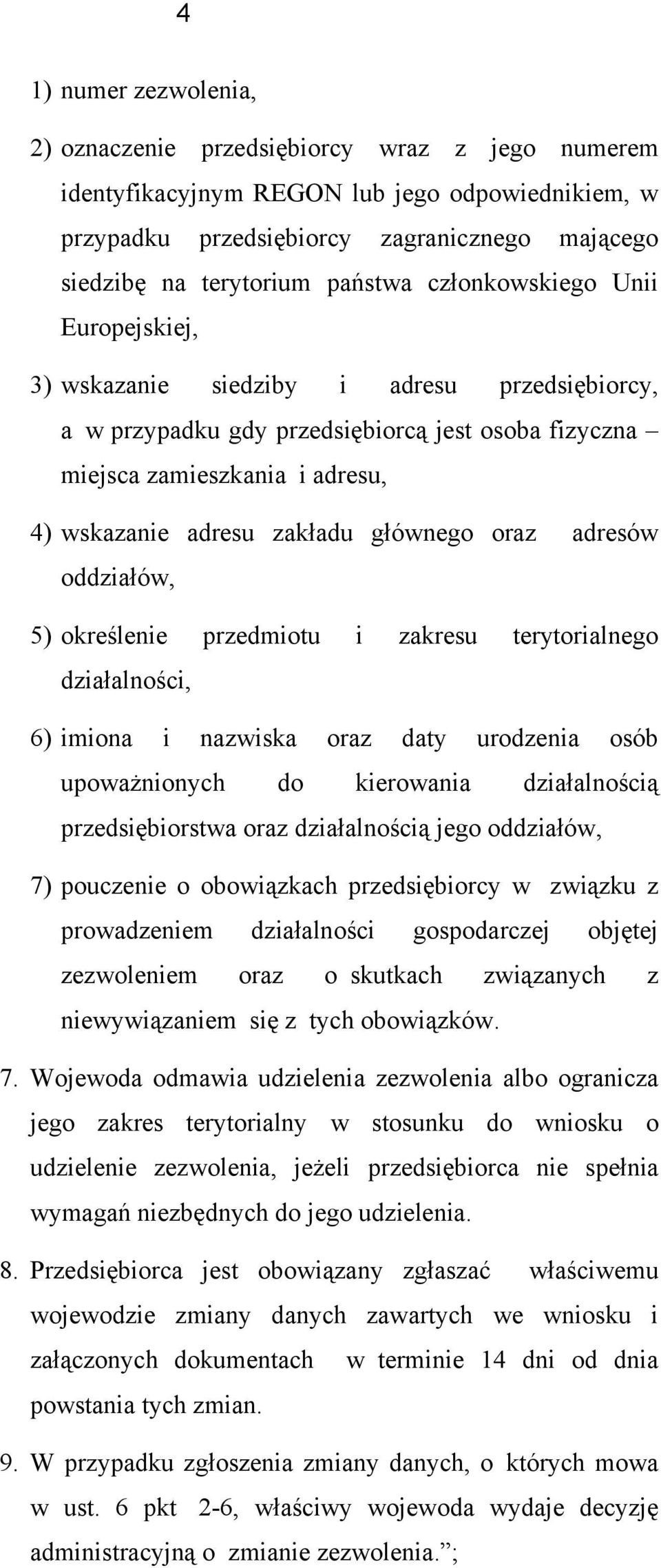 adresów ddziałów, 5) kreślenie przedmitu i zakresu terytrialneg działalnści, 6) imina i nazwiska raz daty urdzenia sób upważninych d kierwania działalnścią przedsiębirstwa raz działalnścią jeg