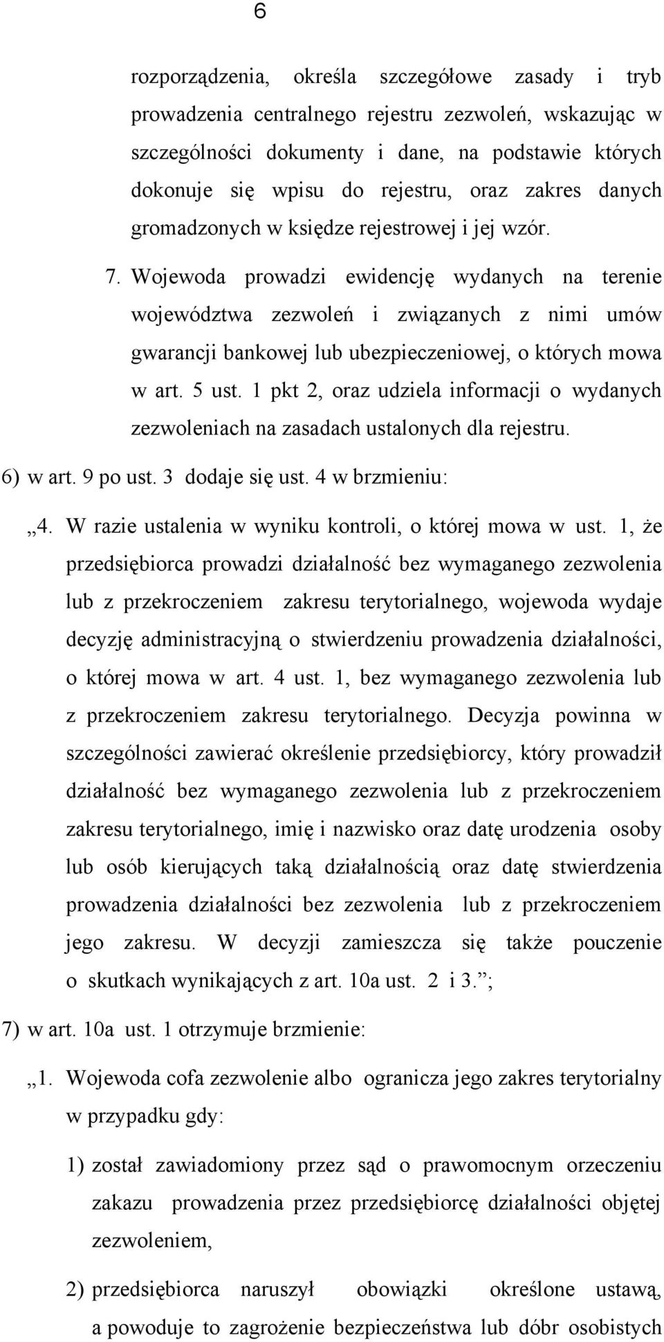1 pkt 2, raz udziela infrmacji wydanych zezwleniach na zasadach ustalnych dla rejestru. 6) w art. 9 p ust. 3 ddaje się ust. 4 w brzmieniu: 4. W razie ustalenia w wyniku kntrli, której mwa w ust.