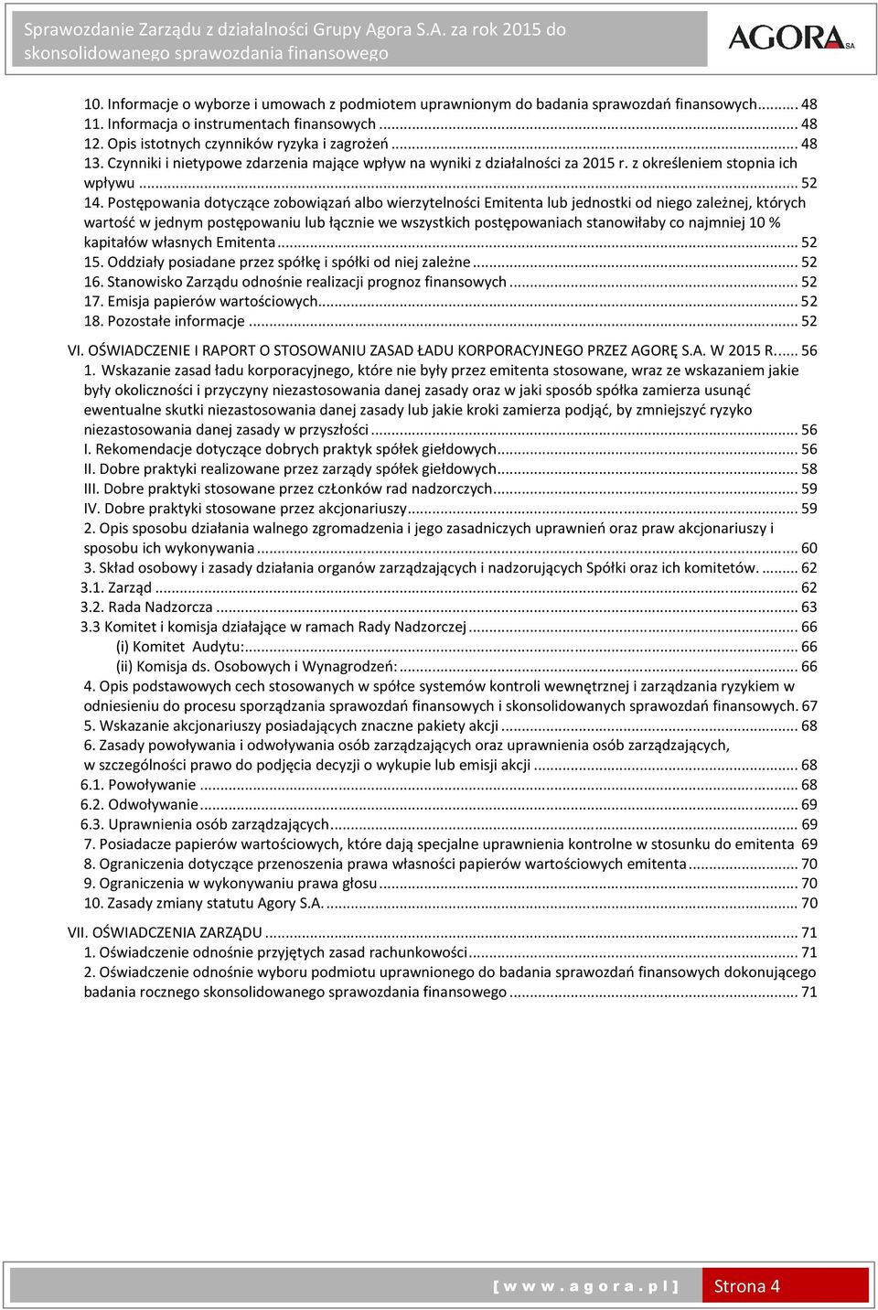 Postępowania dotyczące zobowiązań albo wierzytelności Emitenta lub jednostki od niego zależnej, których wartość w jednym postępowaniu lub łącznie we wszystkich postępowaniach stanowiłaby co najmniej