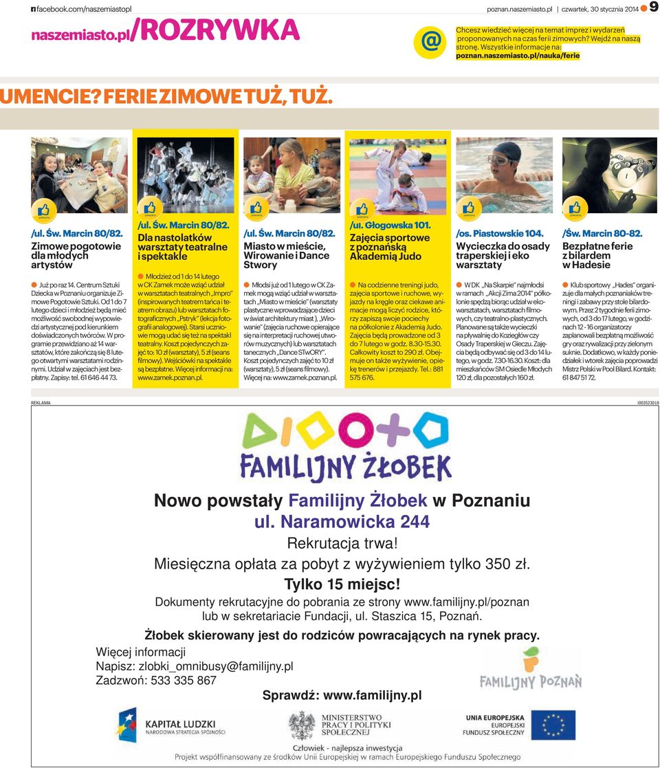 CentrumSztuki DzieckawPoznaniuorganizujeZimowePogotowieSztuki. Od1do7 lutegodzieciimłodzieżbędąmieć możliwośćswobodnejwypowiedziartystycznejpodkierunkiem doświadczonychtwórców.
