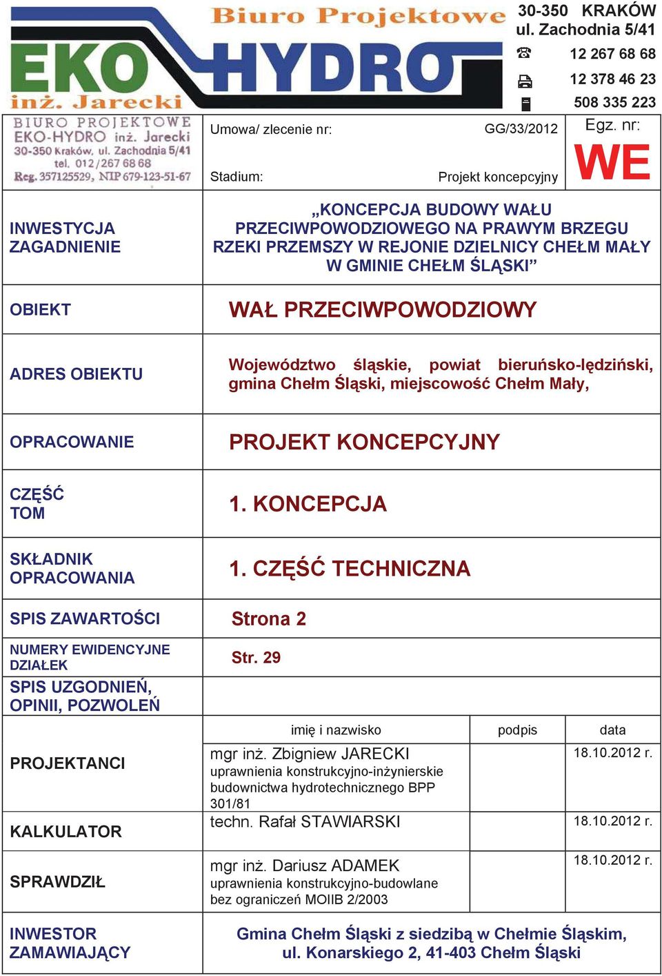 Województwo l skie, powiat bieru sko-l dzi ski, gmina Che m l ski, miejscowo Che m Ma y, OPRACOWANIE PROJEKT KONCEPCYJNY CZ TOM 1. KONCEPCJA SK ADNIK OPRACOWANIA 1.