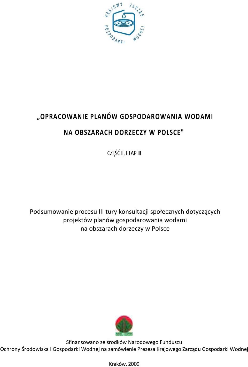 gospodarowania wodami na obszarach dorzeczy w Polsce Sfinansowano ze środków Narodowego