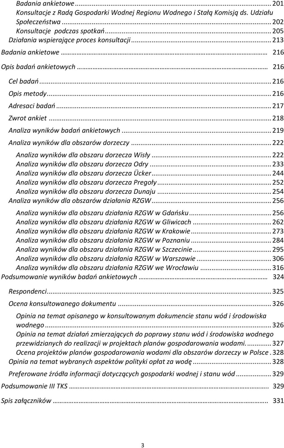 .. 218 Analiza wyników badań ankietowych... 219 Analiza wyników dla obszarów dorzeczy... 222 Analiza wyników dla obszaru dorzecza Wisły... 222 Analiza wyników dla obszaru dorzecza Odry.