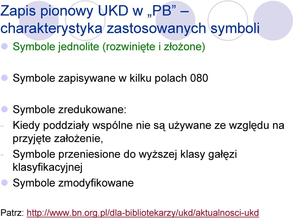 nie są uŝywane ze względu na przyjęte załoŝenie, - Symbole przeniesione do wyŝszej klasy gałęzi