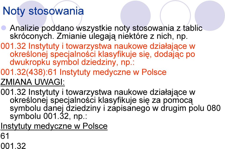 : 001.32(438):61 Instytuty medyczne w Polsce ZMIANA UWAGI: 001.