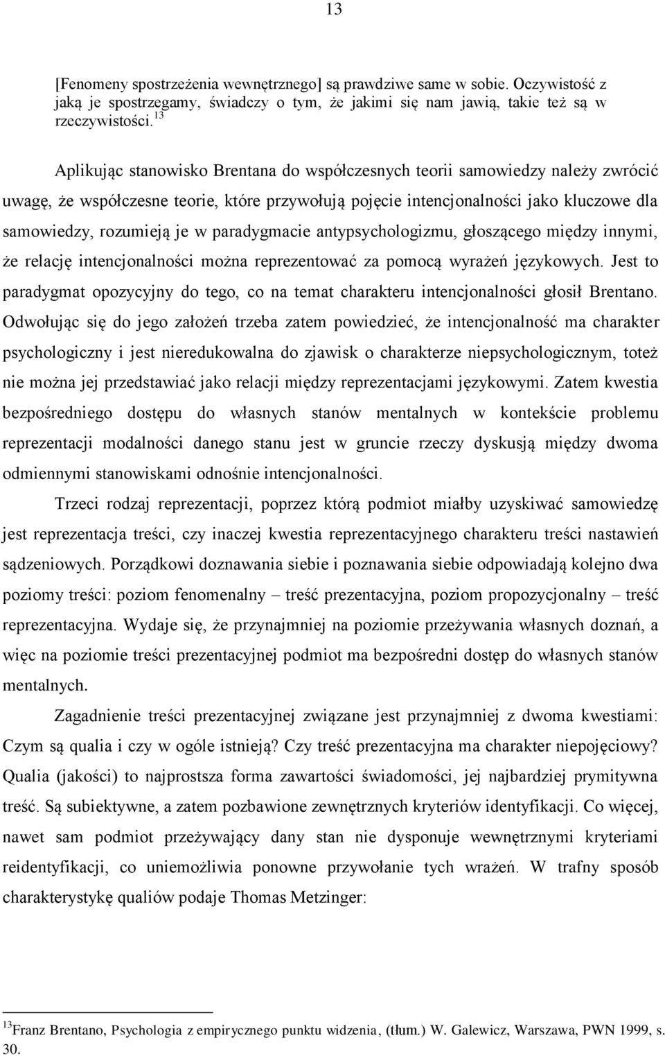 paradygmacie antypsychologizmu, głoszącego między innymi, że relację intencjonalności można reprezentować za pomocą wyrażeń językowych.