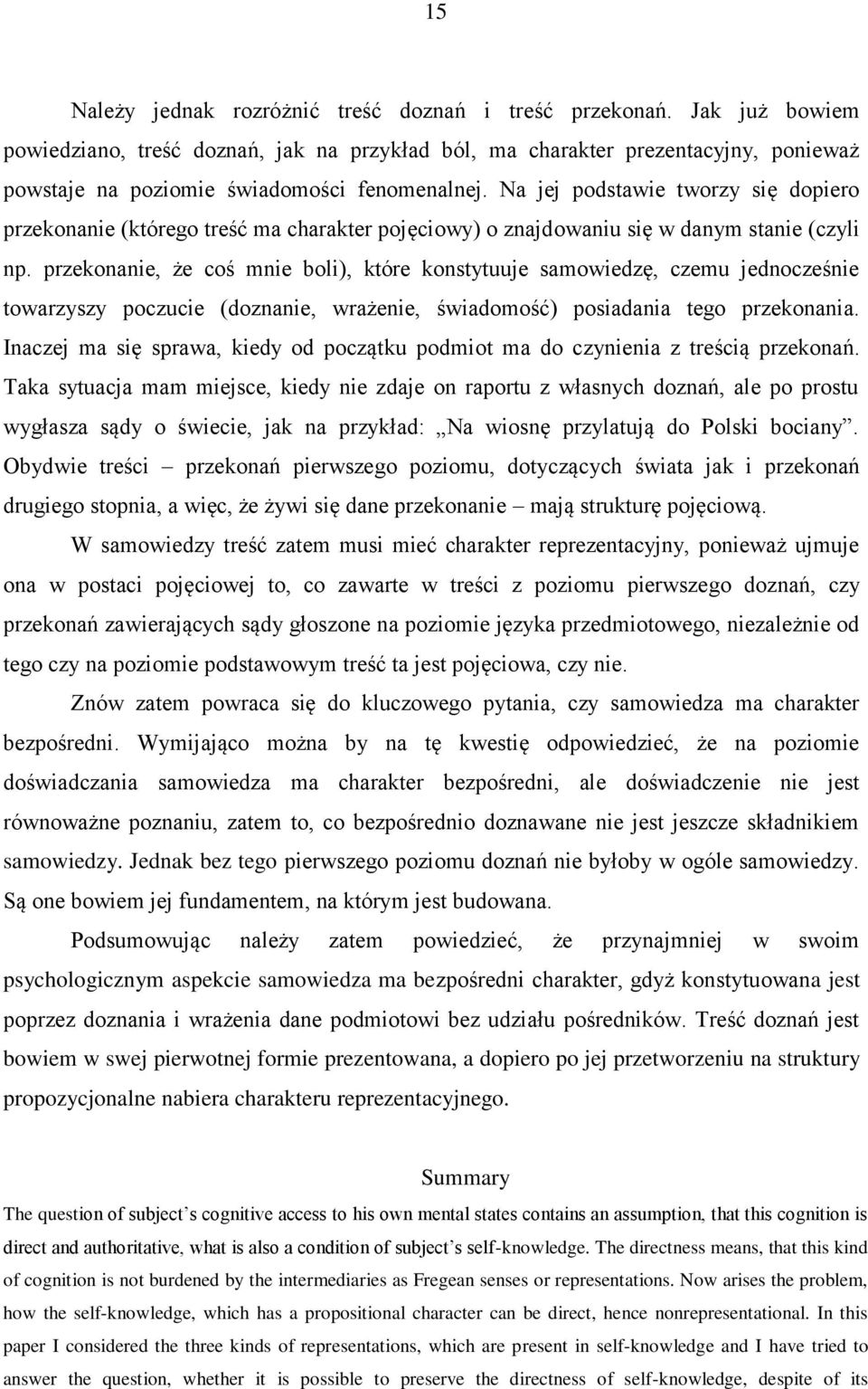 Na jej podstawie tworzy się dopiero przekonanie (którego treść ma charakter pojęciowy) o znajdowaniu się w danym stanie (czyli np.