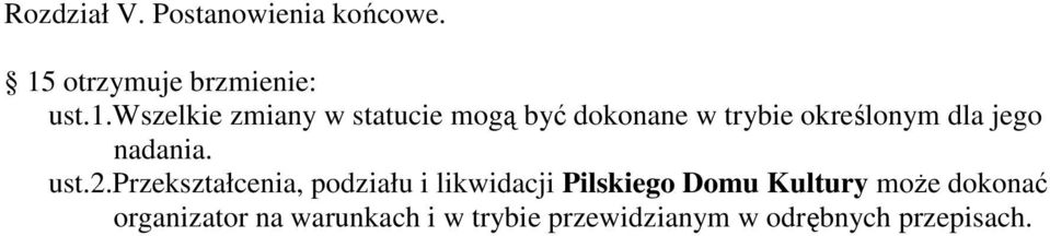 wszelkie zmiany w statucie mogą być dokonane w trybie określonym dla jego