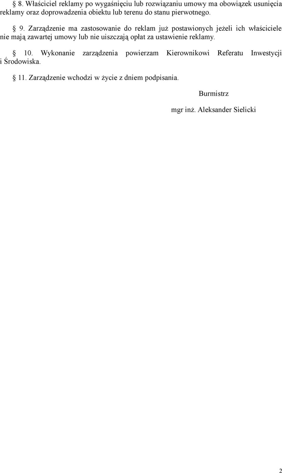 Zarządzenie ma zastosowanie do reklam już postawionych jeżeli ich właściciele nie mają zawartej umowy lub nie uiszczają