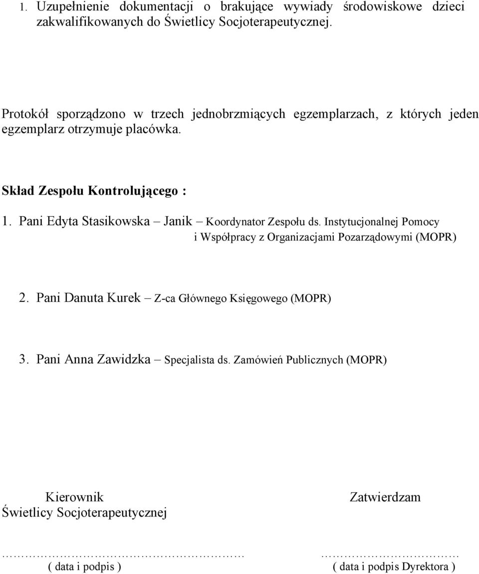 Pani Edyta Stasikowska Janik Koordynator Zespołu ds. Instytucjonalnej Pomocy i Współpracy z Organizacjami Pozarządowymi (MOPR) 2.