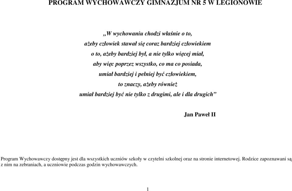 ażeby również umiał bardziej być nie tylko z drugimi, ale i dla drugich Jan Paweł II Program Wychowawczy dostępny jest dla wszystkich uczniów