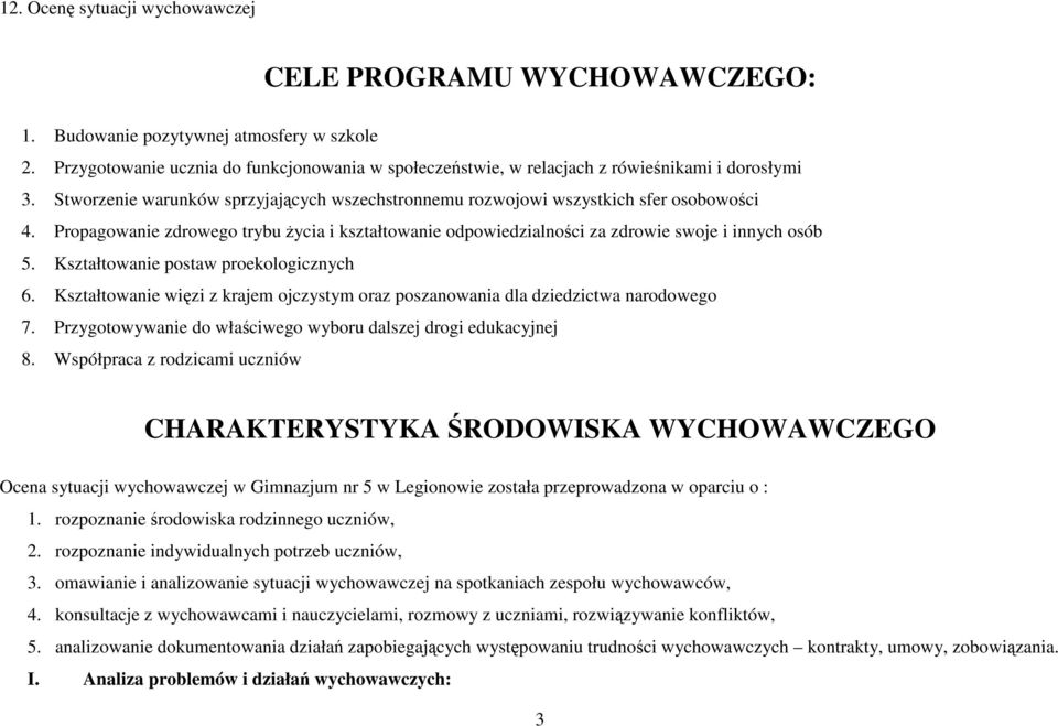 Propagowanie zdrowego trybu życia i kształtowanie odpowiedzialności za zdrowie swoje i innych osób 5. Kształtowanie postaw proekologicznych 6.