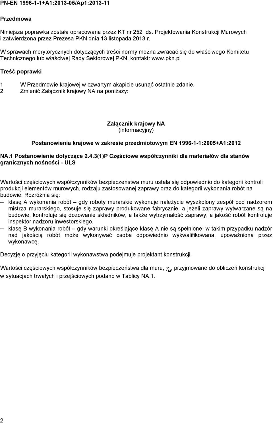 pl Treść poprawki 1 W Przedmowie krajowej w czwartym akapicie usunąć ostatnie zdanie.