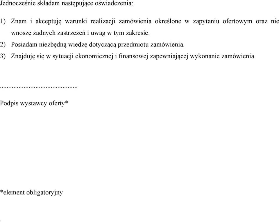 2) Posiadam niezbędną wiedzę dotyczącą przedmiotu zamówienia.