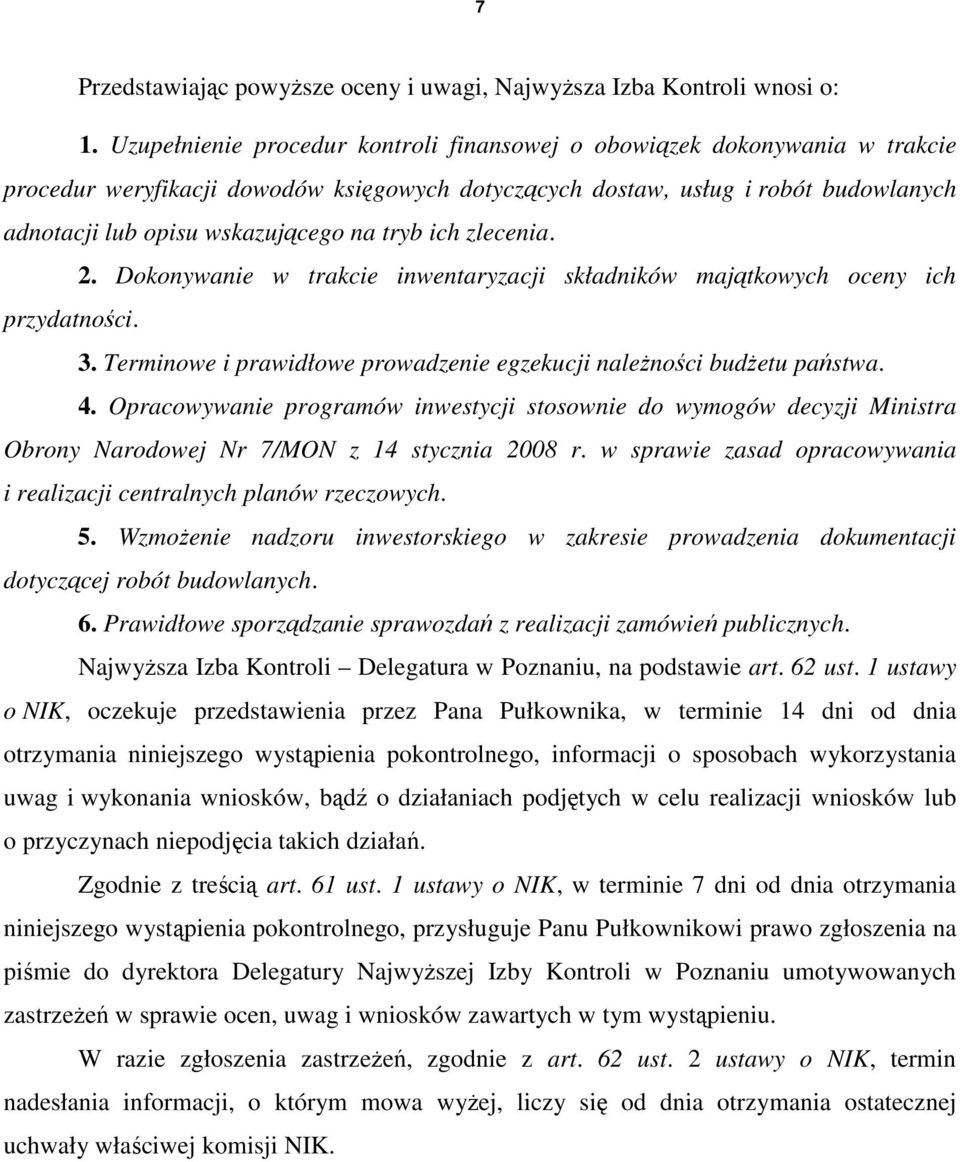 tryb ich zlecenia. 2. Dokonywanie w trakcie inwentaryzacji składników majątkowych oceny ich przydatności. 3. Terminowe i prawidłowe prowadzenie egzekucji naleŝności budŝetu państwa. 4.
