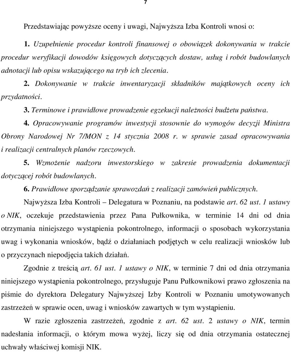 tryb ich zlecenia. 2. Dokonywanie w trakcie inwentaryzacji składników majątkowych oceny ich przydatności. 3. Terminowe i prawidłowe prowadzenie egzekucji naleŝności budŝetu państwa. 4.