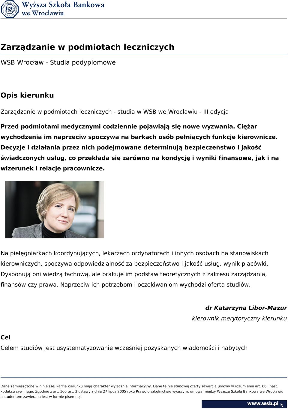 Decyzje i działania przez nich podejmowane determinują bezpieczeństwo i jakość świadczonych usług, co przekłada się zarówno na kondycję i wyniki finansowe, jak i na wizerunek i relacje pracownicze.