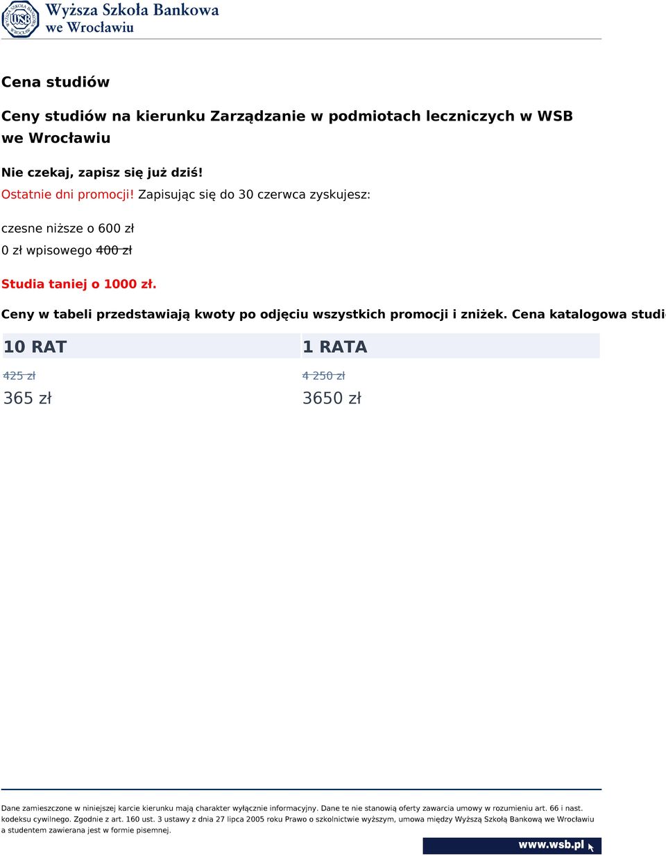 Zapisując się do 30 czerwca zyskujesz: czesne niższe o 600 zł 0 zł wpisowego 400 zł Studia taniej o