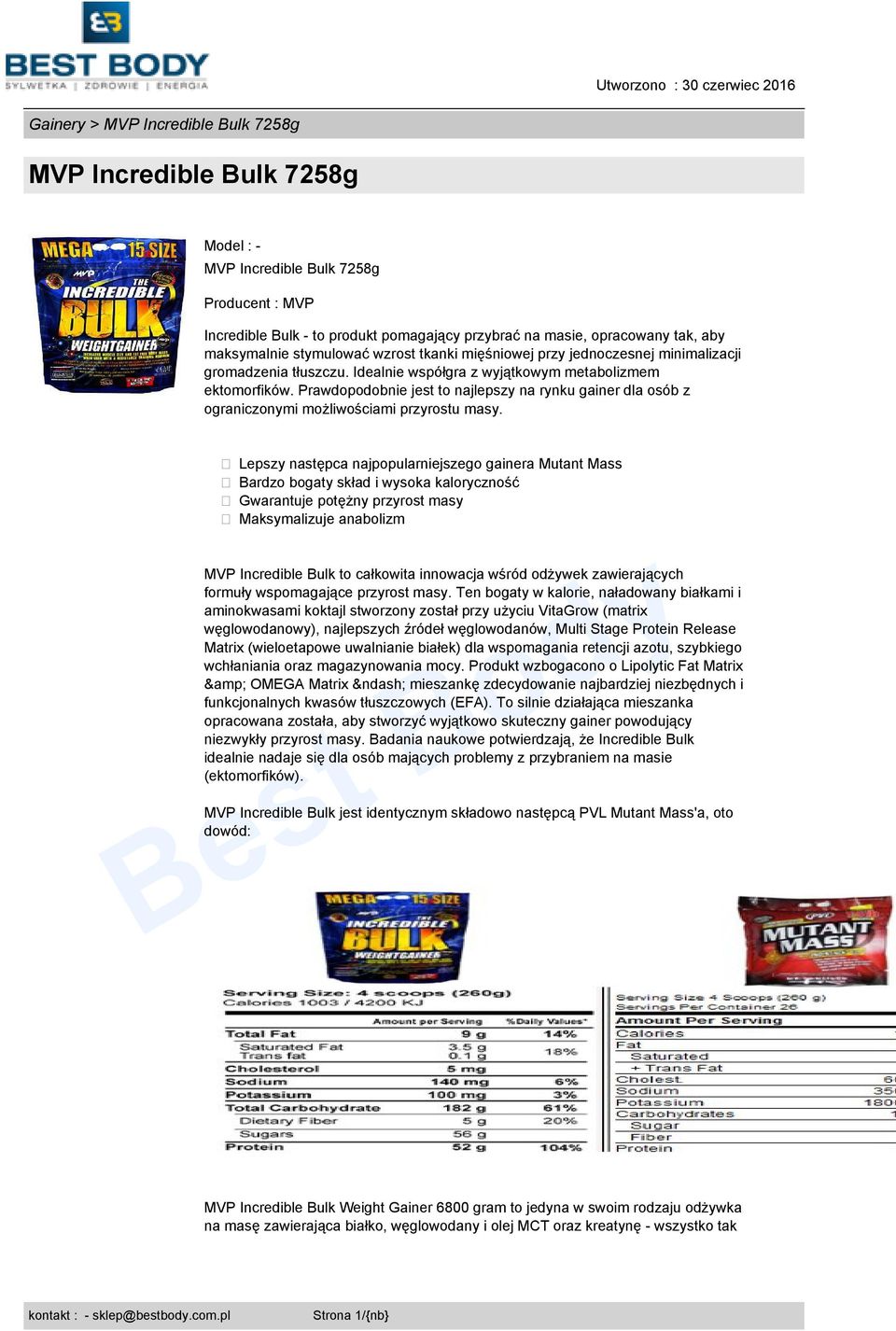Lepszy następca najpopularniejszego gainera Mutant Mass Bardzo bogaty skład i wysoka kaloryczność Gwarantuje potężny przyrost masy Maksymalizuje anabolizm MVP Incredible Bulk to całkowita innowacja