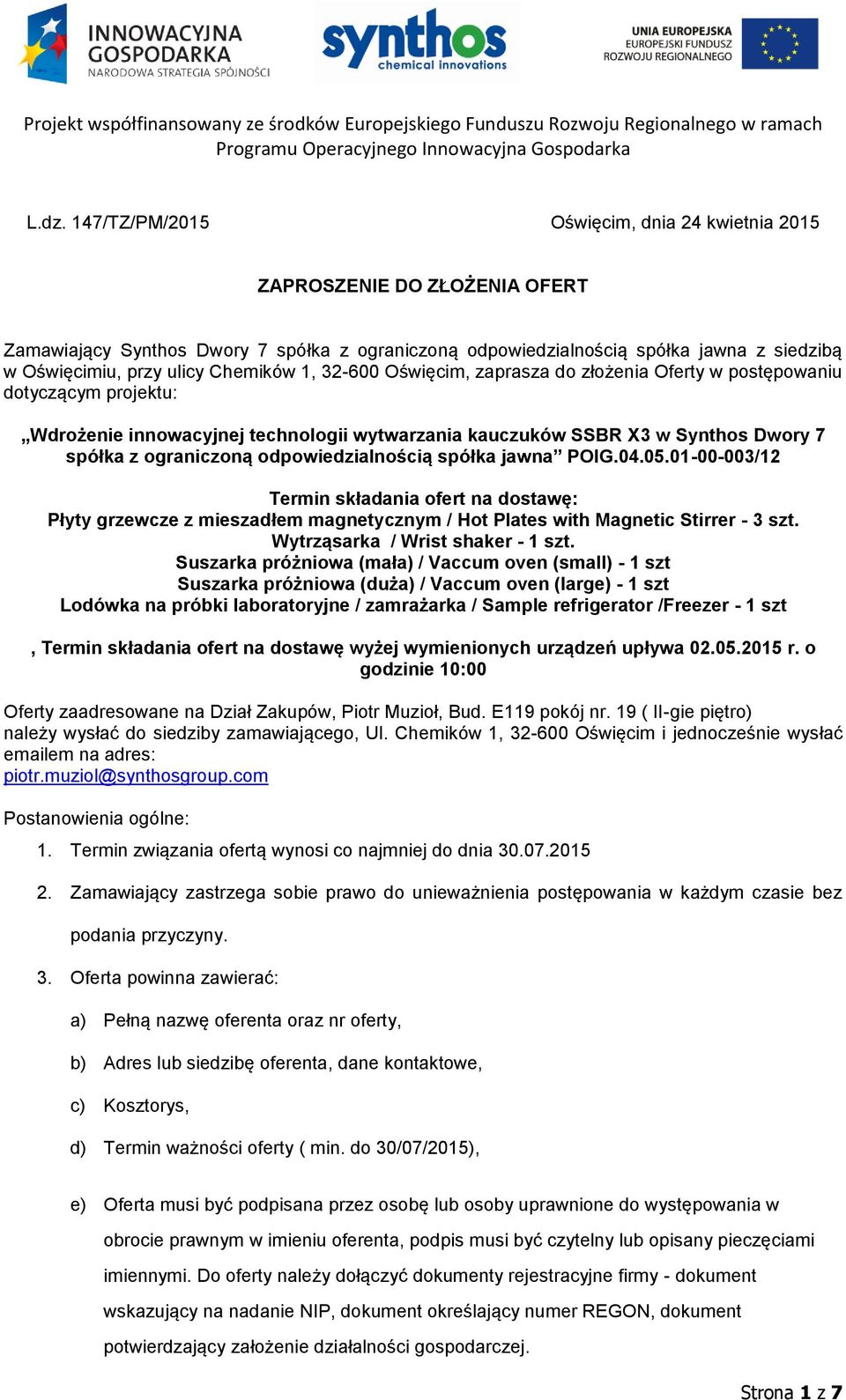 odpowiedzialnością spółka jawna POIG.04.05.01-00-003/12 Termin składania ofert na dostawę: Płyty grzewcze z mieszadłem magnetycznym / Hot Plates with Magnetic Stirrer - 3 szt.