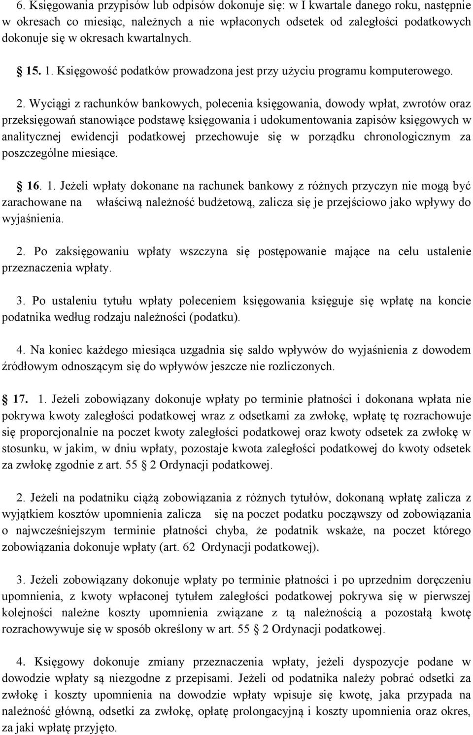 Wyciągi z rachunków bankowych, polecenia księgowania, dowody wpłat, zwrotów oraz przeksięgowań stanowiące podstawę księgowania i udokumentowania zapisów księgowych w analitycznej ewidencji podatkowej