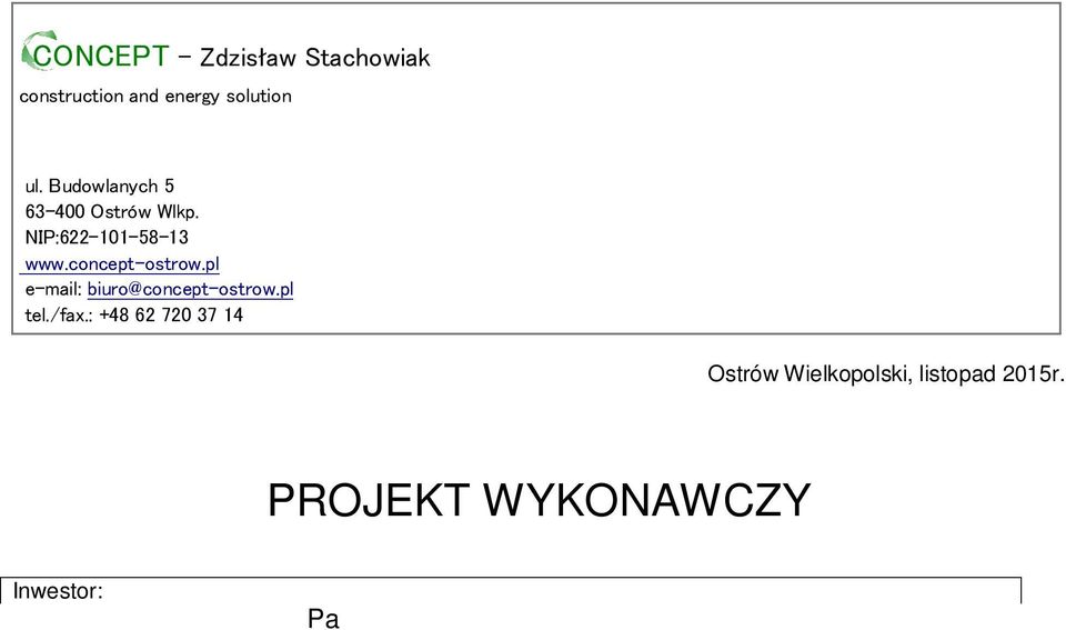 PROJEKT WYKONAWCZY Inwestor: Lokalizacja: Zakres opracowania: Branża: Projektant: Państwowa Inspekcja Pracy, Okręgowy Inspektorat Pracy w Poznaniu, Ul. Święty Marcin 46/50, 61-807 Poznań.