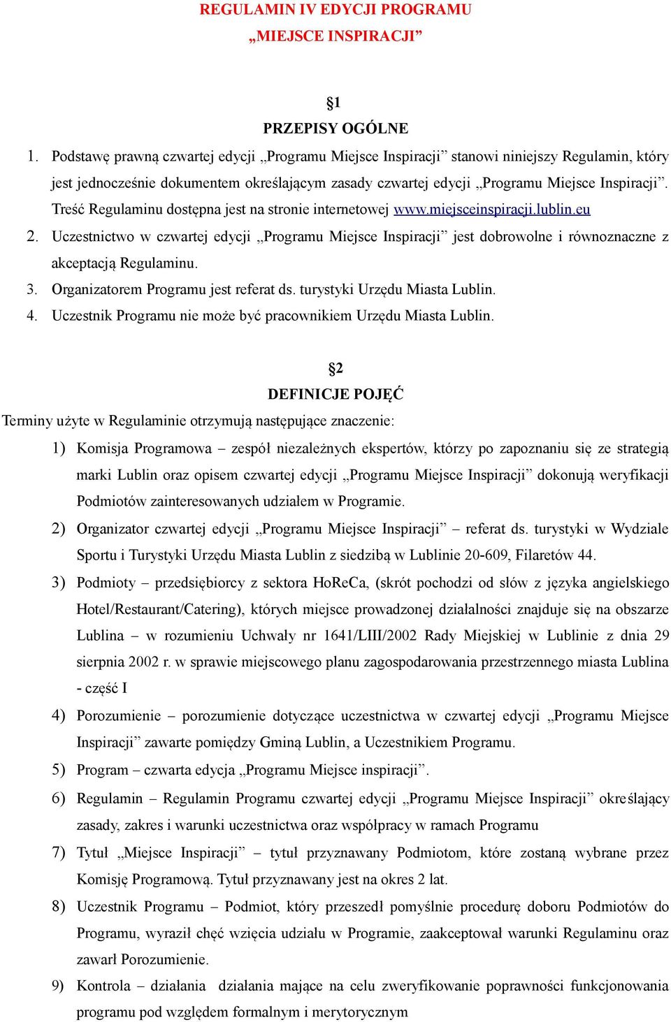 Treść Regulaminu dostępna jest na stronie internetowej www.miejsceinspiracji.lublin.eu 2.