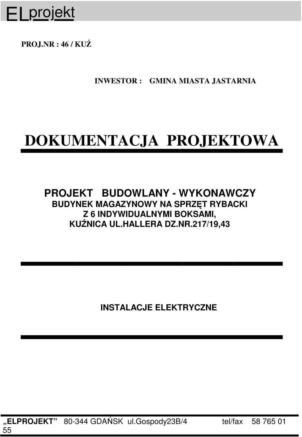 PROJEKT BUDOWLANY - WYKONAWCZY BUDYNEK MAGAZYNOWY NA SPRZĘT RYBACKI Z 6