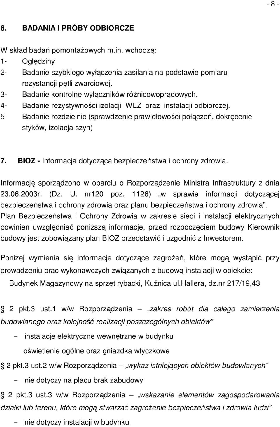 5- Badanie rozdzielnic (sprawdzenie prawidłowości połączeń, dokręcenie styków, izolacja szyn) 7. BIOZ - Informacja dotycząca bezpieczeństwa i ochrony zdrowia.