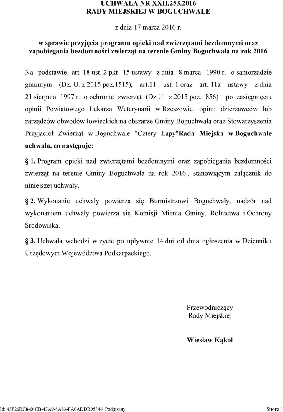 2 pkt 15 ustawy z dnia 8 marca 1990 r. o samorządzie gminnym (Dz. U. z 2015 poz.1515), art.11 ust. 1 oraz art. 11a ustawy z dnia 21 sierpnia 1997 r. o ochronie zwierząt (Dz.U. z 2013 poz.