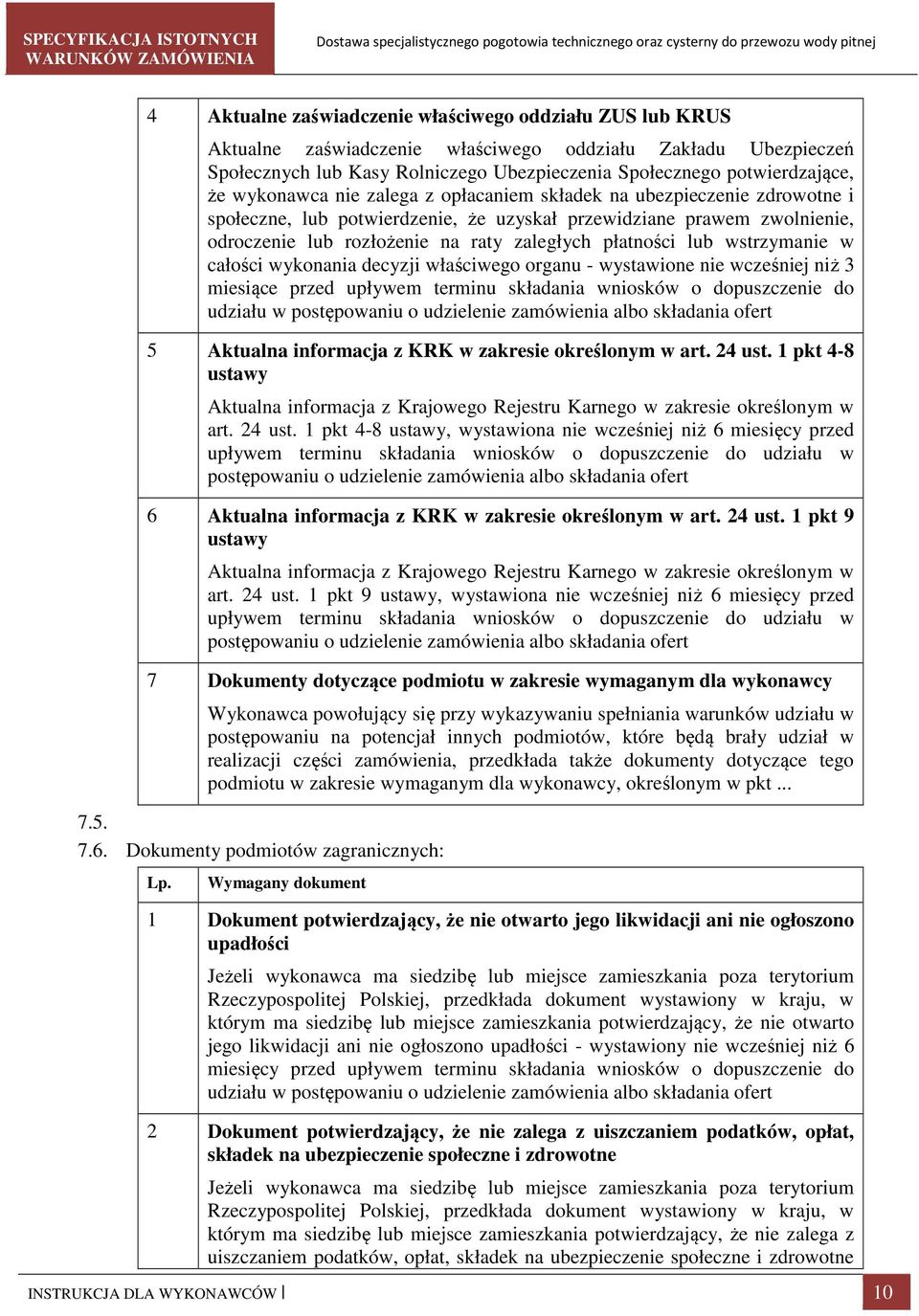 lub wstrzymanie w całości wykonania decyzji właściwego organu - wystawione nie wcześniej niż 3 miesiące przed upływem terminu składania wniosków o dopuszczenie do udziału w postępowaniu o udzielenie