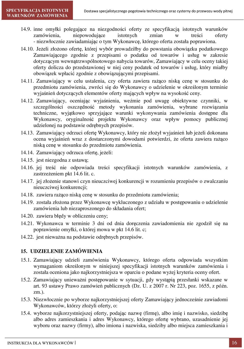 Jeżeli złożono ofertę, której wybór prowadziłby do powstania obowiązku podatkowego Zamawiającego zgodnie z przepisami o podatku od towarów i usług w zakresie dotyczącym wewnątrzwspólnotowego nabycia