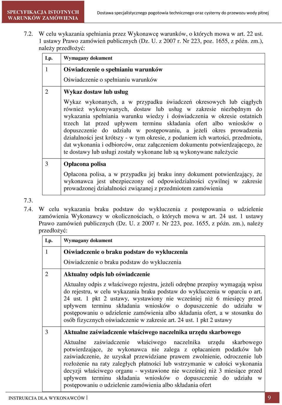 wykonywanych, dostaw lub usług w zakresie niezbędnym do wykazania spełniania warunku wiedzy i doświadczenia w okresie ostatnich trzech lat przed upływem terminu składania ofert albo wniosków o