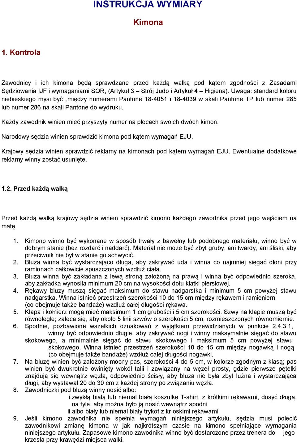 Uwaga: standard koloru niebieskiego mysi być między numerami Pantone 18-4051 i 18-4039 w skali Pantone TP lub numer 285 lub numer 286 na skali Pantone do wydruku.