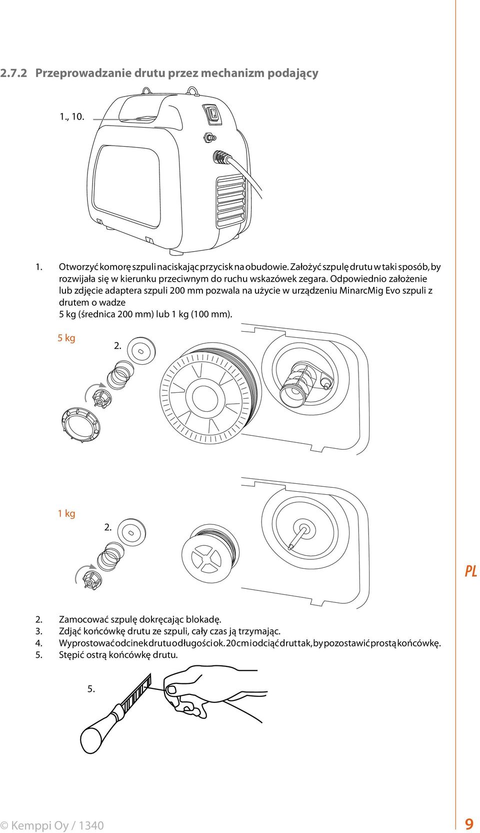 Odpowiednio założenie lub zdjęcie adaptera szpuli 200 mm pozwala na użycie w urządzeniu MinarcMig Evo szpuli z drutem o wadze 5 kg (średnica 200 mm) lub 1 kg (100
