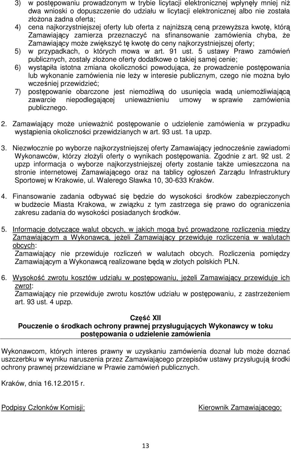 najkorzystniejszej oferty; 5) w przypadkach, o których mowa w art. 91 ust.