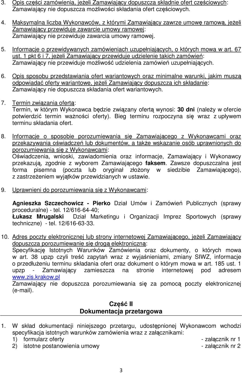 Informacje o przewidywanych zamówieniach uzupełniających, o których mowa w art. 67 ust.
