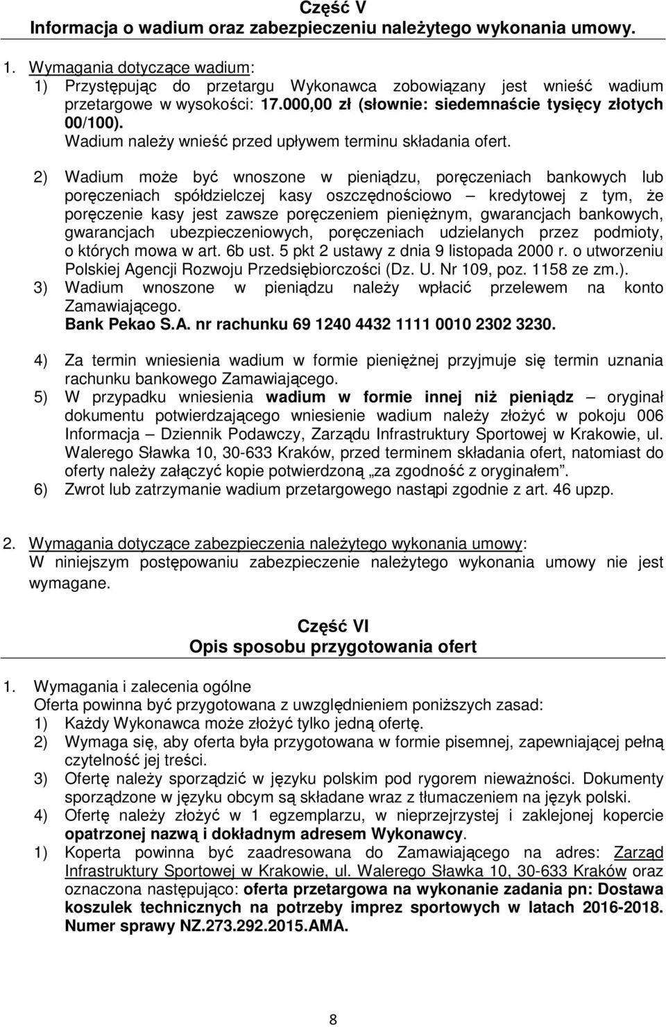 Wadium naleŝy wnieść przed upływem terminu składania ofert.