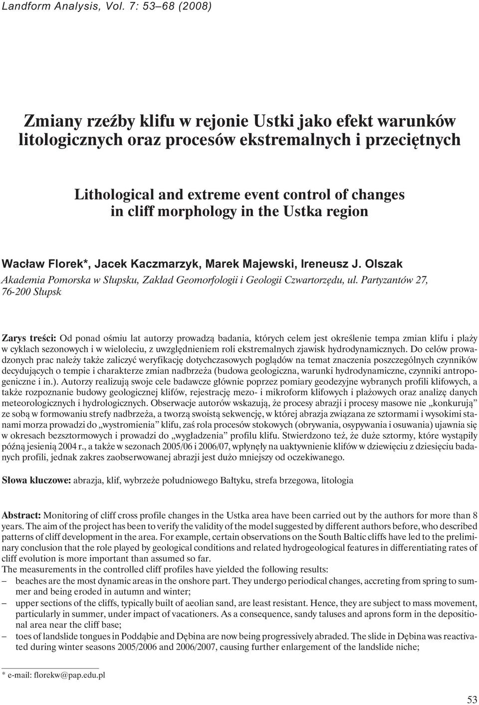 in the Ustka region Wac³aw Florek*, Jacek Kaczmarzyk, Marek Majewski, Ireneusz J. Olszak Akademia Pomorska w Słupsku, Zakład Geomorfologii i Geologii Czwartorzędu, ul.