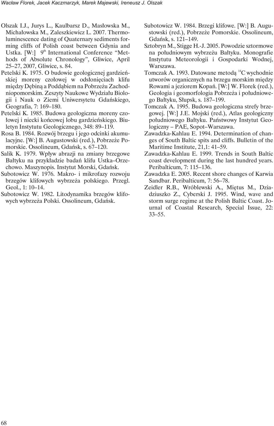 [W:] 9 th International Conference Methods of Absolute Chronology, Gliwice, April 25 27, 2007, Gliwice, s. 84. Petelski K. 1975.