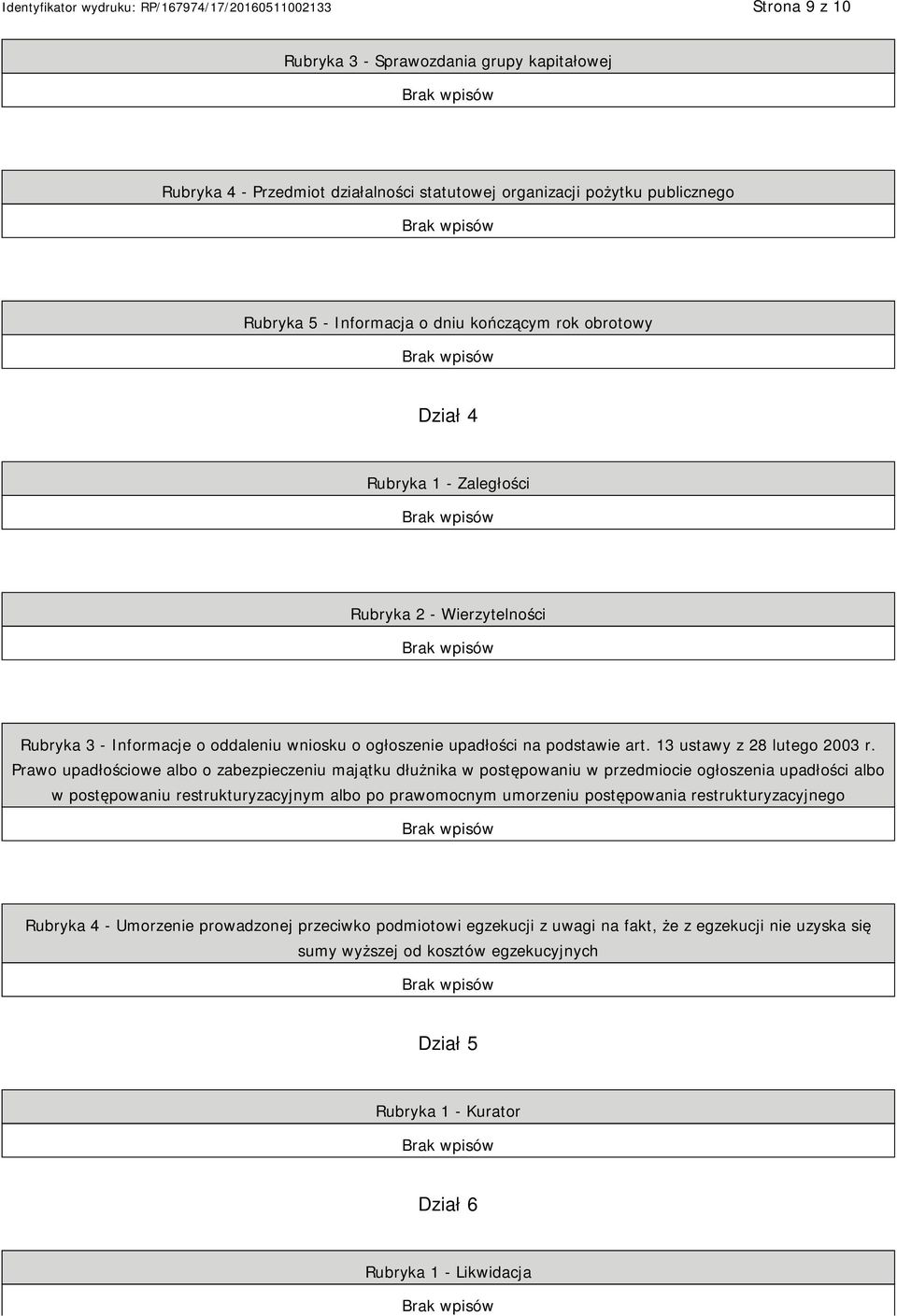 Prawo upadłościowe albo o zabezpieczeniu majątku dłużnika w postępowaniu w przedmiocie ogłoszenia upadłości albo w postępowaniu restrukturyzacyjnym albo po prawomocnym umorzeniu postępowania